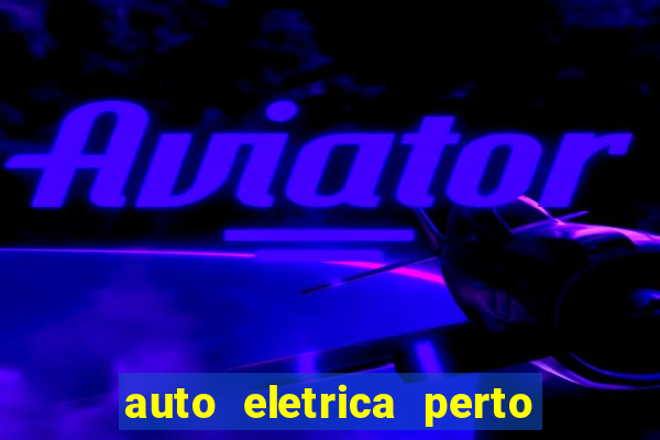 auto eletrica perto de mim